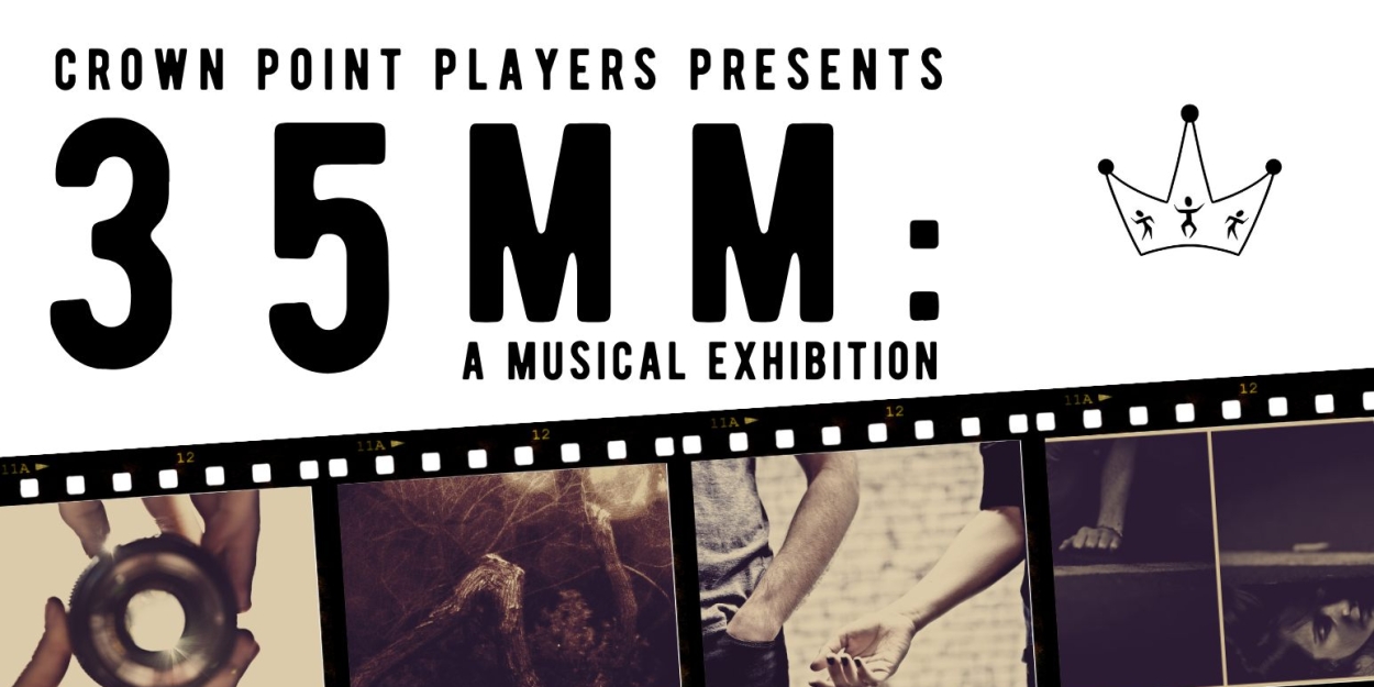 Crown Point Players Announces Inaugural Production of 35MM: A MUSICAL EXHIBITION 