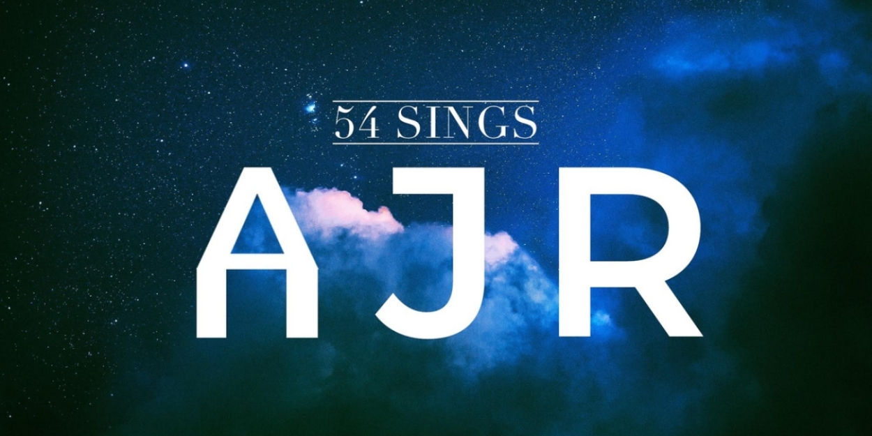 54 Below To Present 54 SINGS AJR in September 