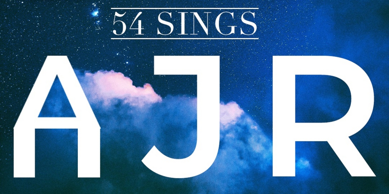 54 Below To Present 54 SINGS AJR This Month  Image