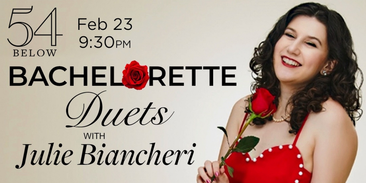 54 Below To Present BACHELORETTE DUETS With Julie Biancheri  Image