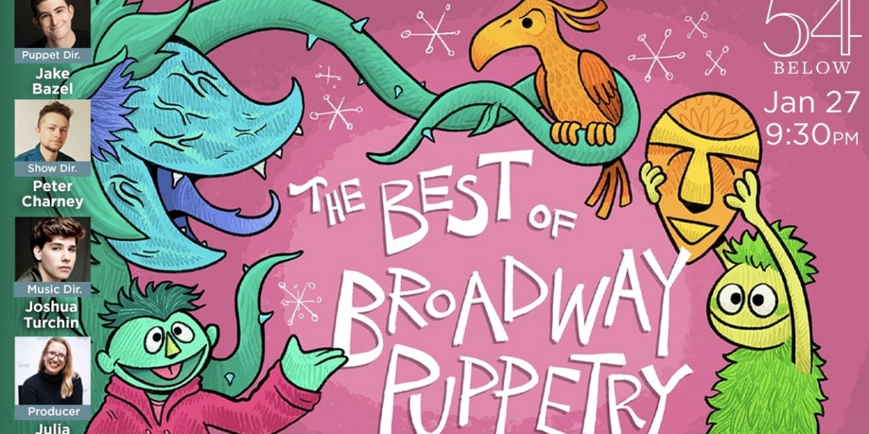 54 Below to Present BEST OF BROADWAY PUPPETRY - Full Casting Revealed  Image