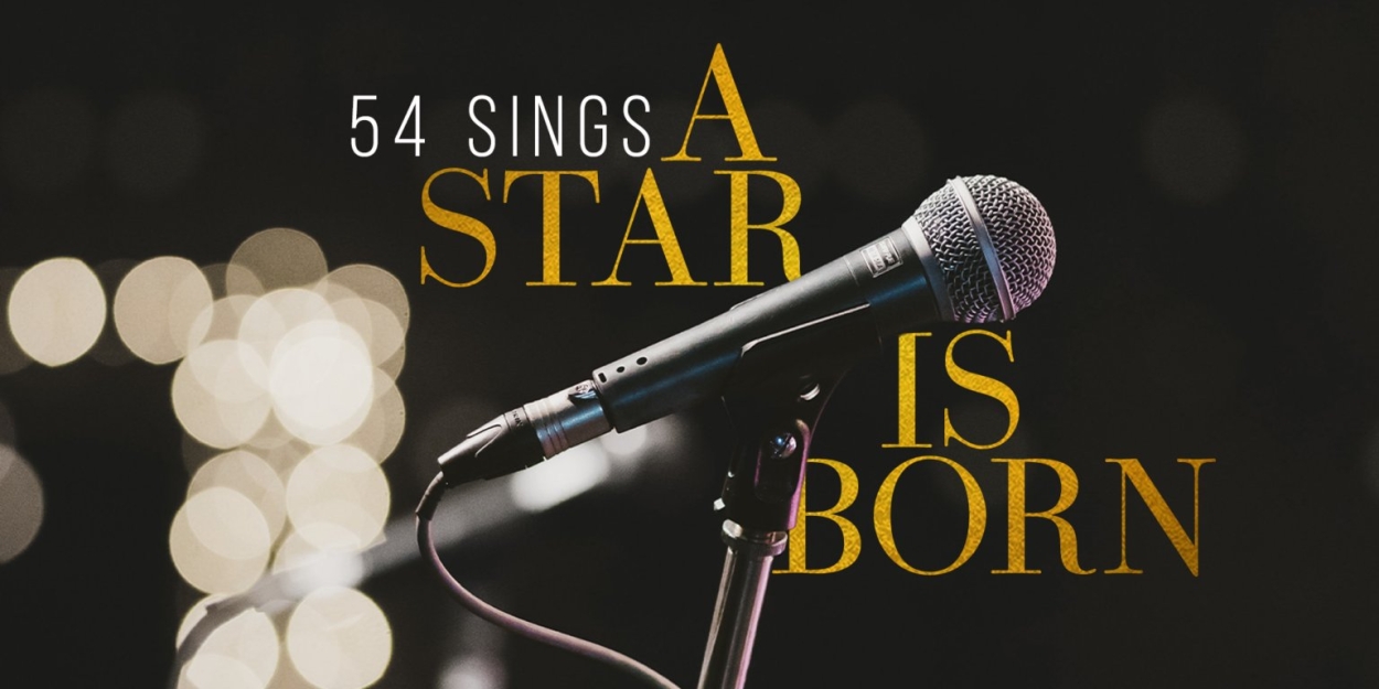 54 Below Will Present 54 SINGS A STAR IS BORN Next Month  Image