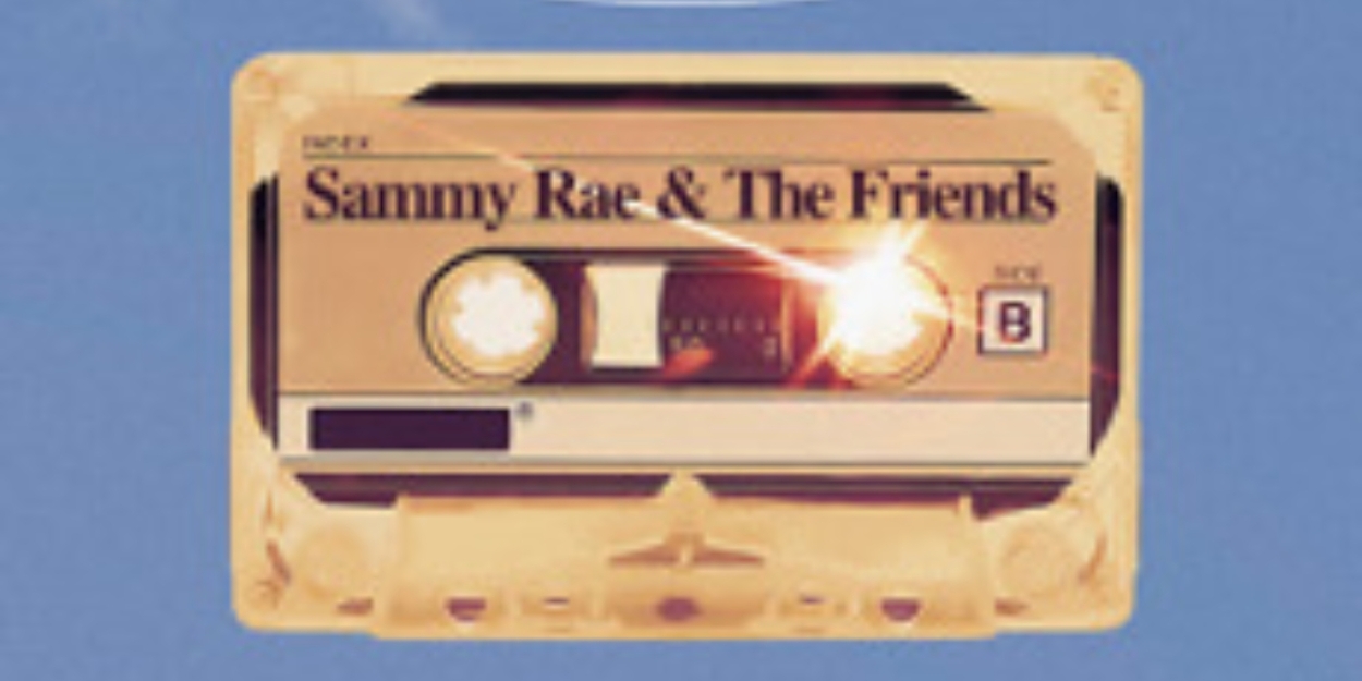 54 Below to Present 54 SINGS SAMMY RAE AND THE FRIENDS Next Month 
