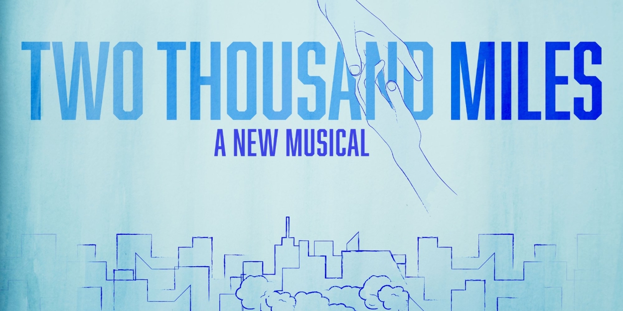 54 Below to Present TWO THOUSAND MILES: A NEW MUSICAL in August 