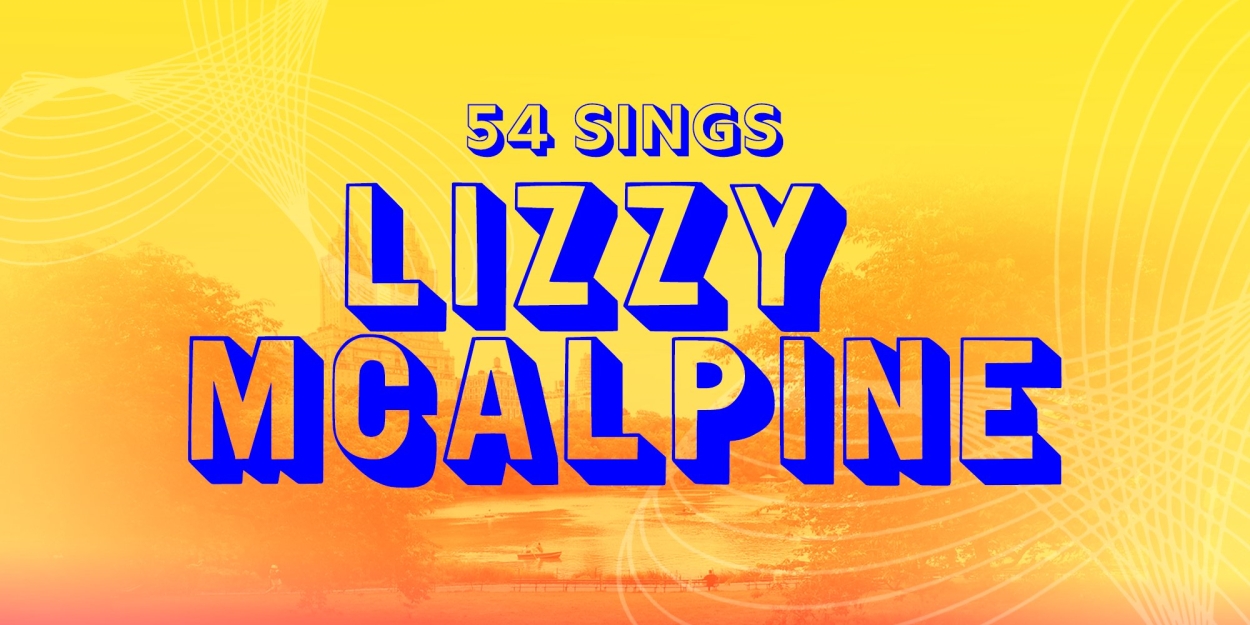 54 SINGS LIZZY MCALPINE Announced At 54 Below  Image