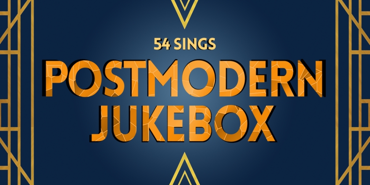 54 SINGS POSTMODERN JUKEBOX to Play 54 Below Next Month 