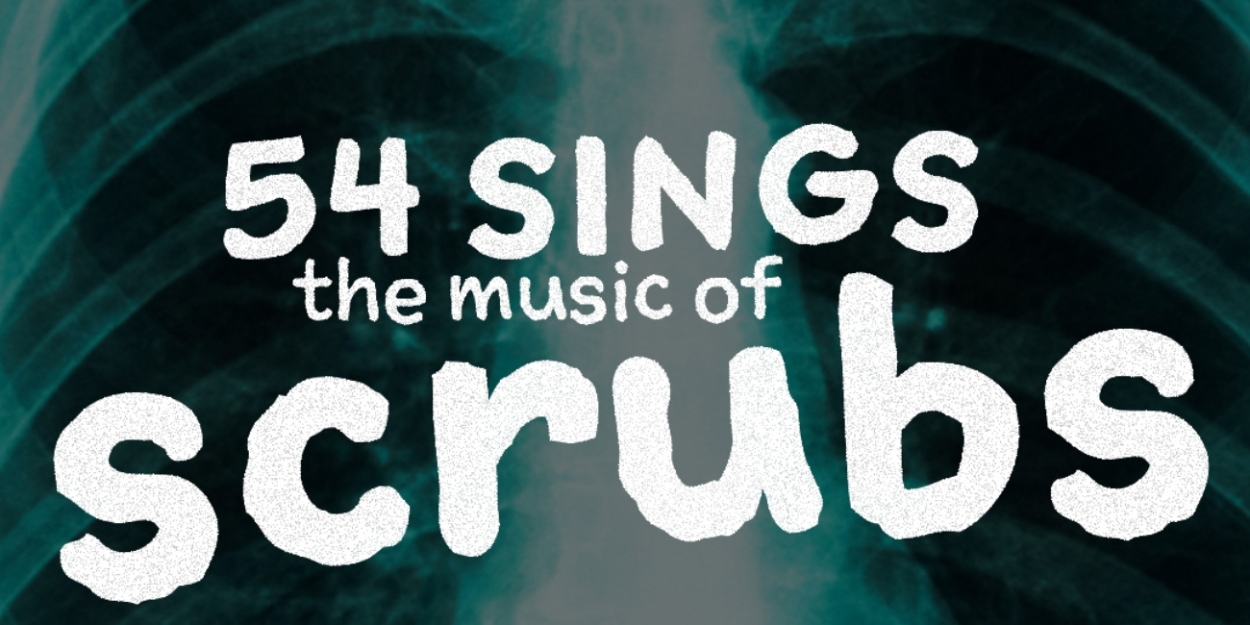 54 SINGS THE MUSIC OF SCRUBS This September at 54 Below  Image