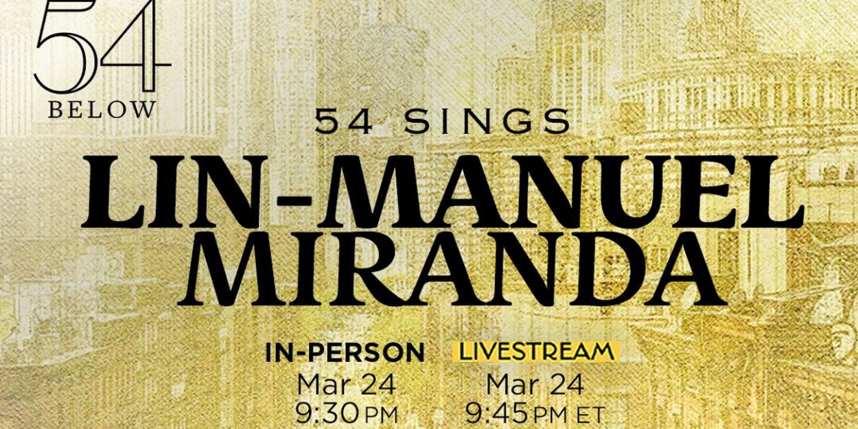 54 SINGS LIN-MANUEL MIRANDA to be Presented in March  Image