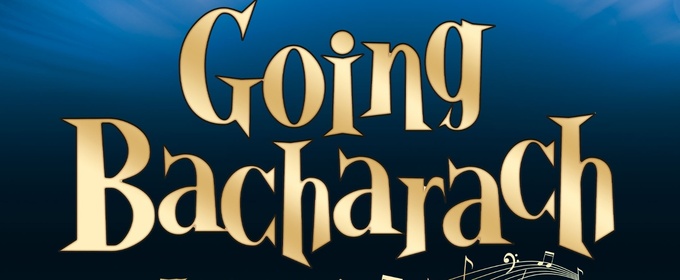 GOING BACHARACH: THE SONGS OF AN ICON To Play Chicago’s Apollo Theater