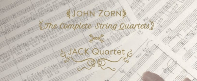 JACK Quartet to Release First-Ever Recording Of John Zorn's Complete String Quartets