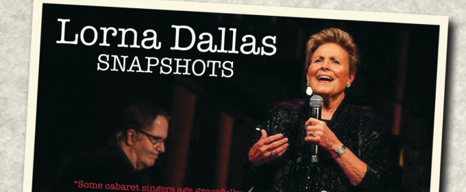 Lorna Dallas To Debut New Show SNAPSHOTS At Chelsea Table + Stage