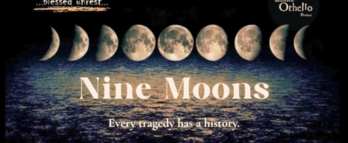 Blessed Unrest to Present NINE MOONS - A Prequel To Shakespeare's Othello