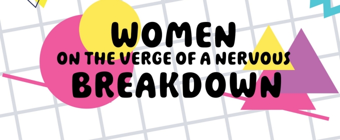 WOMEN ON THE VERGE OF A NERVOUS BREAKDOWN to be Presented at The Meridian Arts Centre