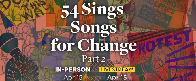 54 SINGS SONGS FOR CHANGE to be Presented in April