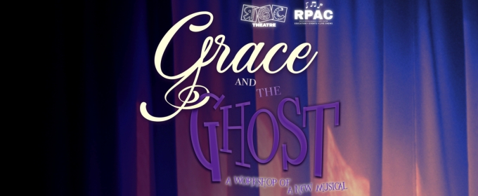 RGC Theatre To Present First Regional Workshop Of GRACE AND THE GHOST