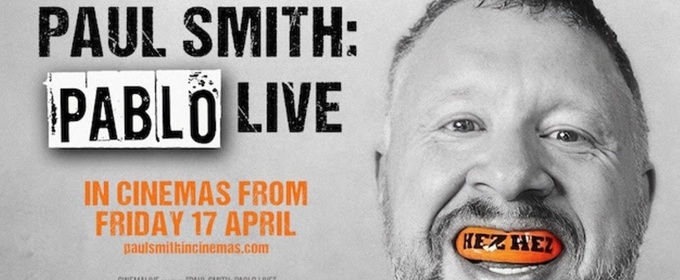Comedy Show PAUL SMITH: PABLO LIVE Coming to UK Cinemas