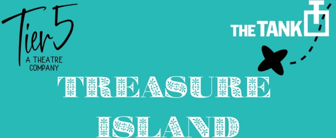 Tier5 to Present One Night Only TREASURE ISLAND At The Tank