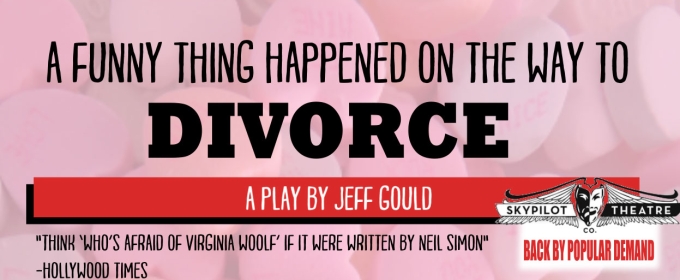 SkyPilot To Present A FUNNY THING HAPPENED ON THE WAY TO DIVORCE In February