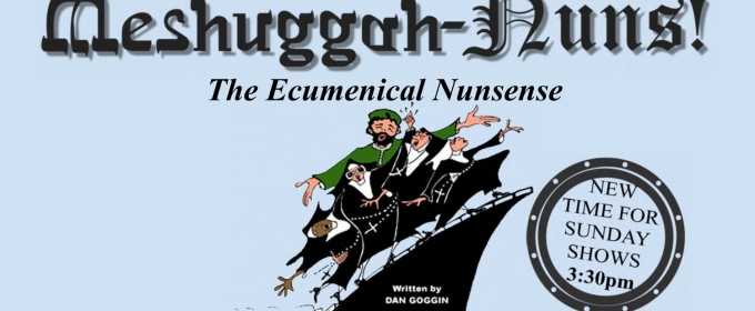 MESHUGGAH-NUNS! to be Presented at Maggie's Little Theater