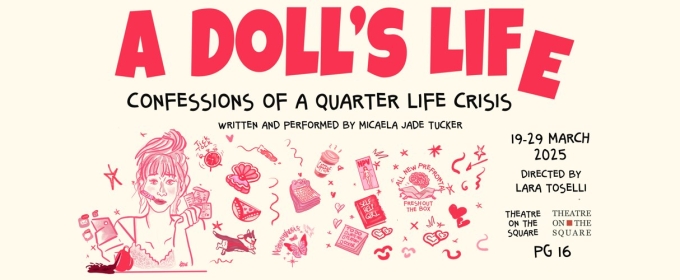 A DOLL’S LIFE: CONFESSIONS OF A QUARTER-LIFE CRISIS Comes to Theatre on The Square