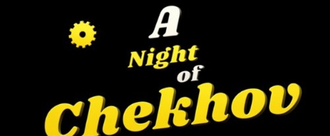 A NIGHT OF CHEKHOV To Play Off-Broadway At Actors Temple Theatre