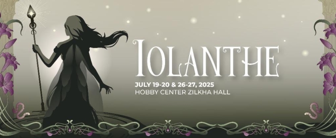 Tickets Now On Sale For Gilbert & Sullivan Society Of Houston's IOLANTHE Operetta At Hobby Center