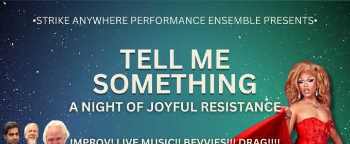 Strike Anywhere Performance Ensemble Presents TELL ME SOMETHING: AN EVENING OF JOYFUL RESISTANCE