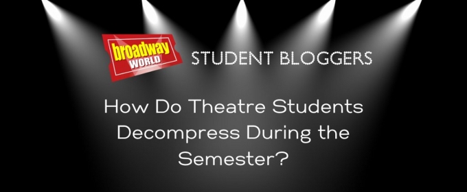 Student Bloggers Share Their Favorite Ways to Decompress During the Semester