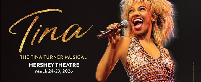 Review: TINA: THE TINA TURNER MUSICAL at Hershey Theatre
