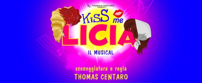 Previews: KISS ME LICIA - IL MUSICAL torna all'Ecoteatro di Milano