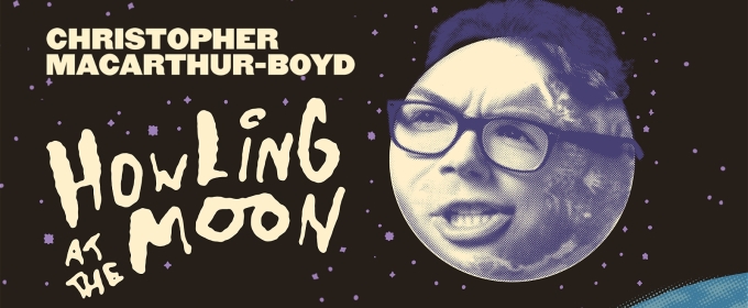 EDINBURGH 2025: Review: CHRISTOPHER MACARTHUR-BOYD: HOWLING AT THE MOON, Monkey Barrel