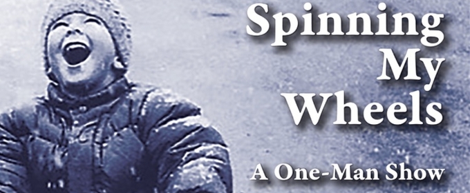 SPINNING MY WHEELS, A One-Man Show By Michael Garfield Levine, to Play Woodstock in July