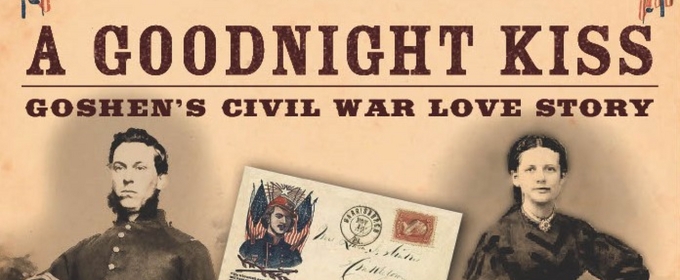 New Civil War Play A GOODNIGHT KISS Opens In June at Goshen Players Playhouse