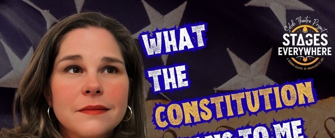 WHAT THE CONSTITUTION MEANS TO ME to be Presented by Selah Theatre Project