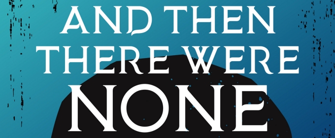 AGATHA CHRISTIE'S AND THEN THERE WERE NONE is Coming to Renton Civic Theatre