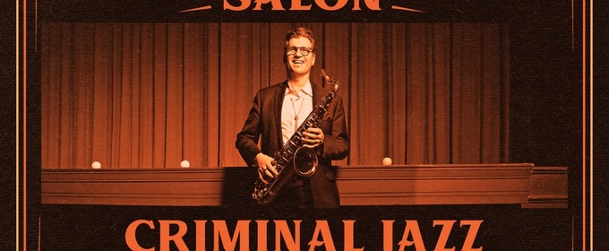 LISTENING SALON: CRIMINAL JAZZ Will Bring Prohibition-Era Jazz Noir to Edmonton