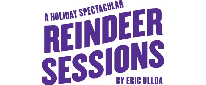 Kitchen Theatre Company To Stage REINDEER SESSIONS In December