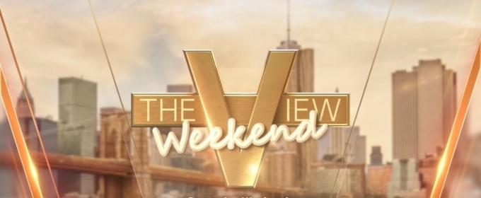 THE VIEW Expands With New Streaming Series THE WEEKEND VIEW