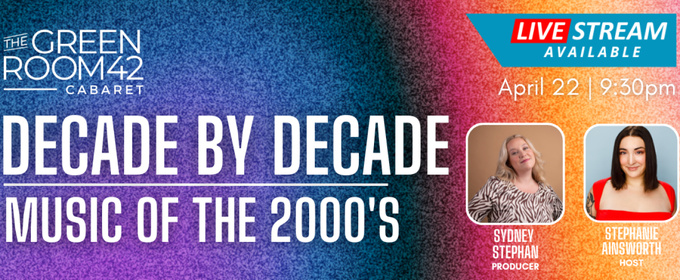 DECADE BY DECADE Returns to The Green Room 42 for Sixth Installment, The 2000s