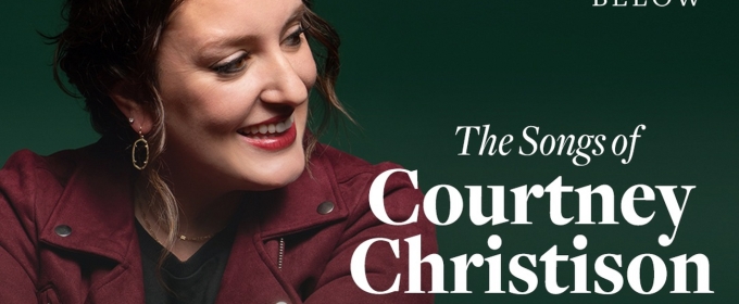 Ben Fankhauser, Keisha Gilles & More Will Sing the Songs Of Courtney Christison at 54 Below