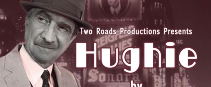 Two Roads Productions Will Perform Eugene O'Neill's HUGHIE