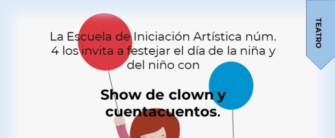 Con Teatro, Clown Y Cuentacuentos, La Escuela De Iniciación Artística No. 4 Celebra El Día De La Niña Y El Niño