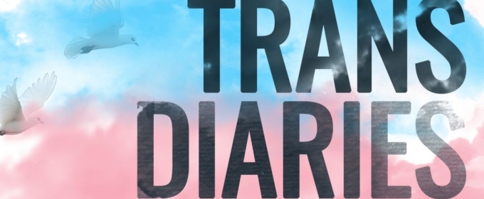 THE TRANS DIARIES Comes to West Hollywood and San Diego