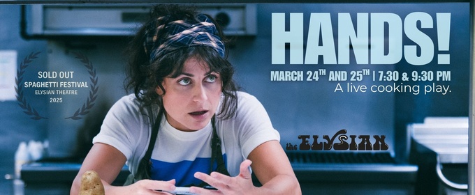 HANDS! A Live Cooking Play to Premiere at The Elysian Theatre