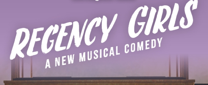 Spotlight: REGENCY GIRLS at The Old Globe