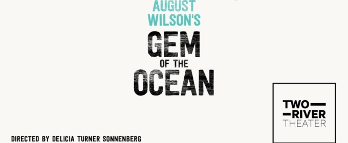 Performances Of August Wilson's GEM OF THE OCEAN to Begin This Weekend at Two River Theater