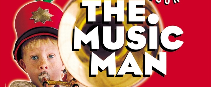 THE MUSIC MAN National Tour Set to Perform at Lied Center in March