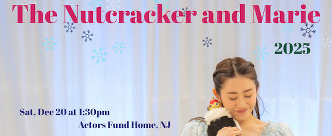 THE NUTCRACKER AND MARIE To Be Presented In New York And New Jersey