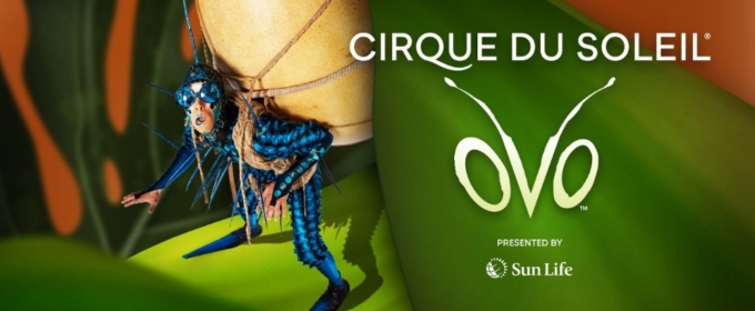 Restaged OVO by Cirque du Soleil to be Presented at DCU Center