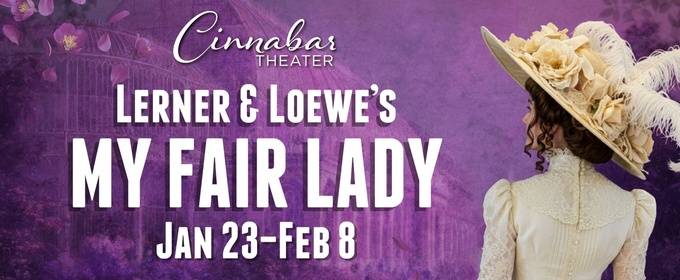 Cinnabar Theater To Open 2026 With MY FAIR LADY